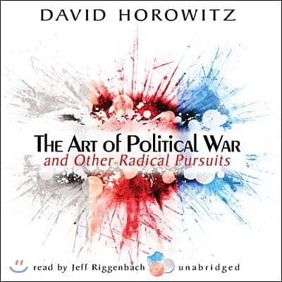 The Art of Political War and Other Radical Pursuits