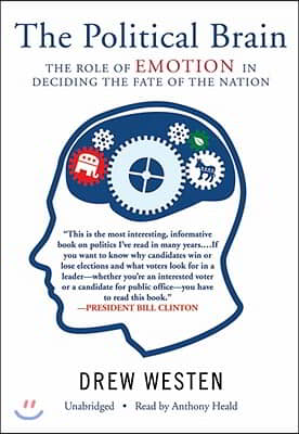 The Political Brain: The Role of Emotion in Deciding the Fate of the Nation