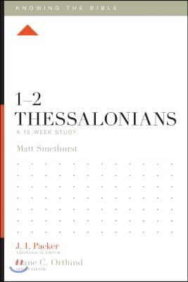 1-2 Thessalonians: A 12-Week Study