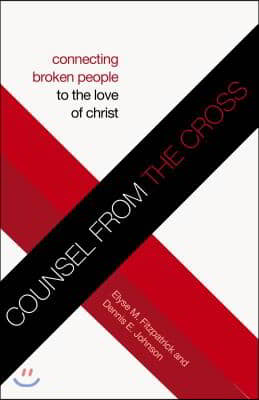 Counsel from the Cross (Redesign): Connecting Broken People to the Love of Christ