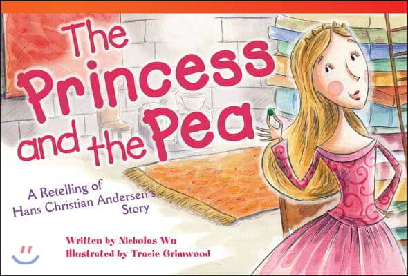 The Princess and Pea: A Retelling of Hans Christian Andersen&#39;s Story