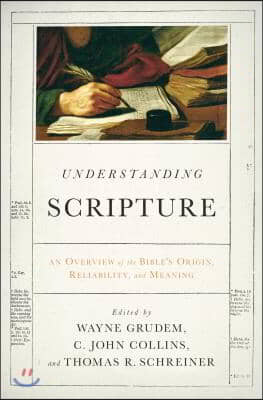 Understanding Scripture: An Overview of the Bible&#39;s Origin, Reliability, and Meaning