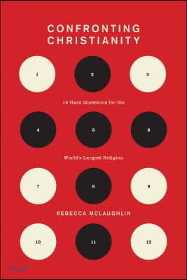 Confronting Christianity: 12 Hard Questions for the World&#39;s Largest Religion