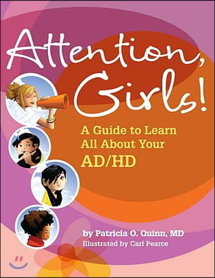 Attention, Girls!: A Guide to Learn All about Your Ad/HD