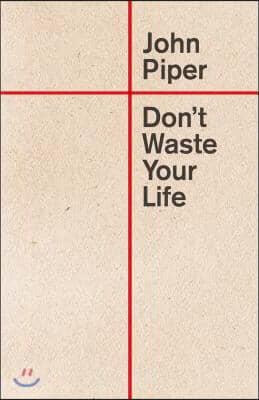 Don&#39;t Waste Your Life