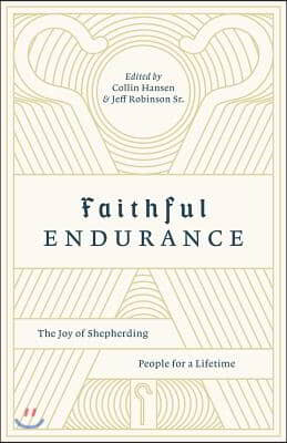 Faithful Endurance: The Joy of Shepherding People for a Lifetime