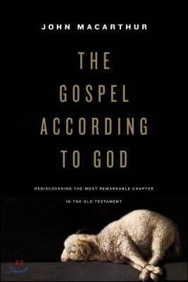 The Gospel According to God: Rediscovering the Most Remarkable Chapter in the Old Testament