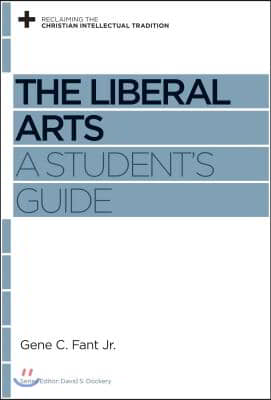 The Liberal Arts: A Student&#39;s Guide