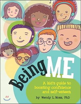 Being Me: A Kid&#39;s Guide to Boosting Confidence and Self-Esteem