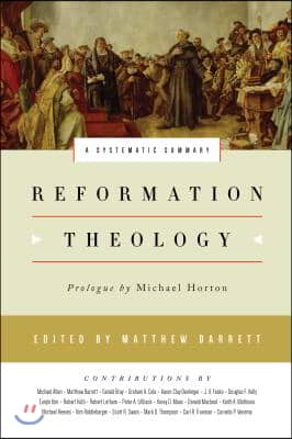 Reformation Theology: A Systematic Summary