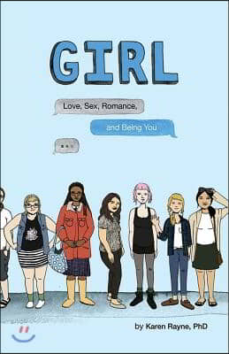 Girl: Love, Sex, Romance, and Being You