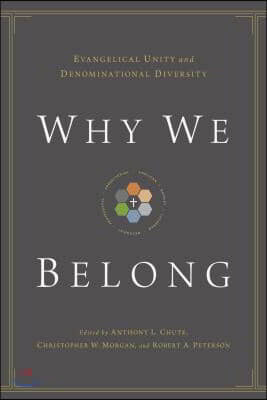 Why We Belong: Evangelical Unity and Denominational Diversity