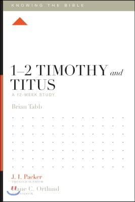 1-2 Timothy and Titus: A 12-Week Study