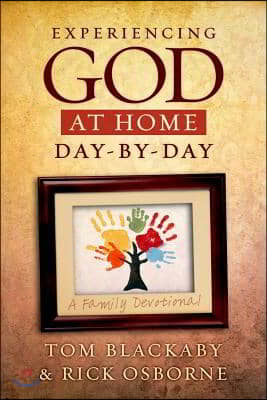 Experiencing God at Home Day-By-Day: A Family Devotional