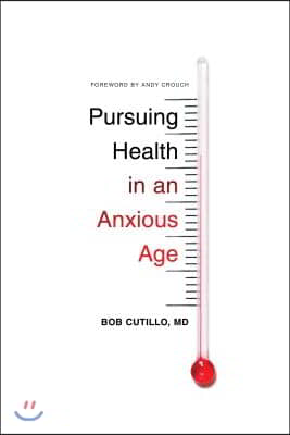 Pursuing Health in an Anxious Age