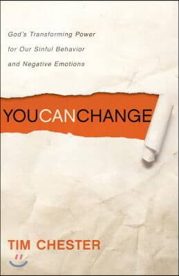 You Can Change: God's Transforming Power for Our Sinful Behavior and Negative Emotions