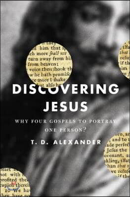 Discovering Jesus: Why Four Gospels to Portray One Person?