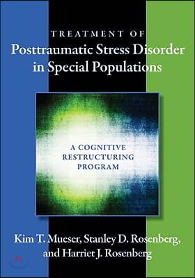 Treatment of Posttraumatic Stress Disorder in Special Populations: A Cognitive Restructuring Program