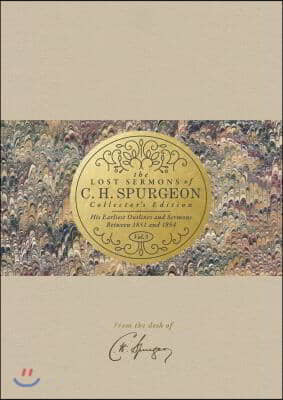 The Lost Sermons of C. H. Spurgeon Volume III -- Collector&#39;s Edition: His Earliest Outlines and Sermons Between 1851 and 1854