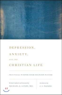 Depression, Anxiety, and the Christian Life: Practical Wisdom from Richard Baxter