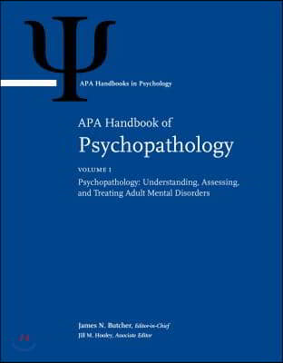 APA Handbook of Psychopathology: Volume 1: Psychopathology: Understanding, Assessing, and Treating Adult Mental Disorders Volume 2: Child and Adolesce