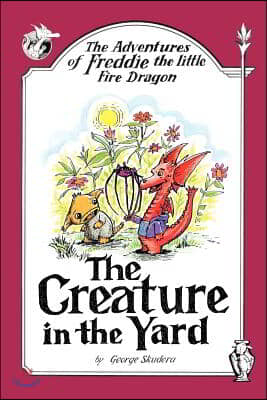 The Adventures of Freddie the little Fire Dragon: The Creature in the Yard