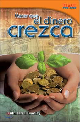 Hacer Que El Dinero Crezca