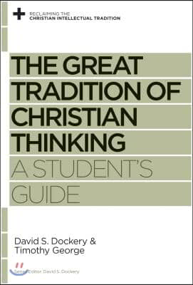 The Great Tradition of Christian Thinking: A Student's Guide