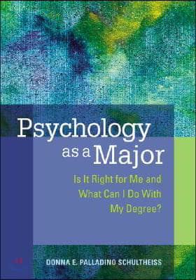 Psychology as a Major: Is It Right for Me and What Can I Do with My Degree? (Paperback)