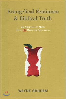 Evangelical Feminism & Biblical Truth: An Analysis of More Than One Hundred Questions