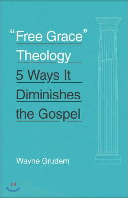 Free Grace Theology: 5 Ways It Diminishes the Gospel