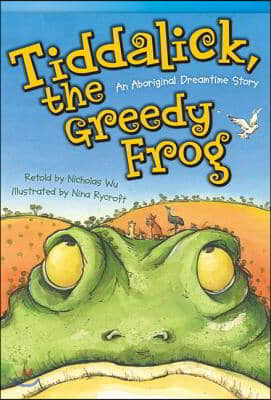 Tiddalick, the Greedy Frog: An Aboriginal Dreamtime Story