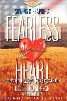 Sowing &amp; Reaping a Fearless Heart: Convicted Not Condemned