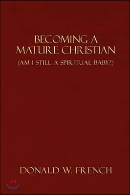 Becoming a Mature Christian: Am I Still a Spiritual Baby?