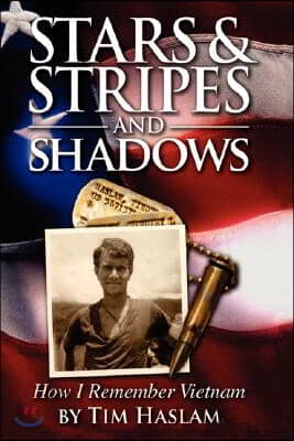 Stars and Stripes and Shadows: How I Remember Vietnam