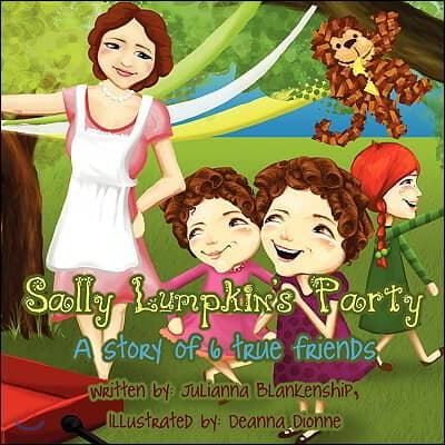 Sally Lumpkin's Party: A Story of 6 True Friends