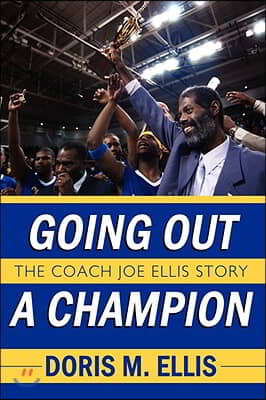 Going Out a Champion: The Coach Joe Ellis Story