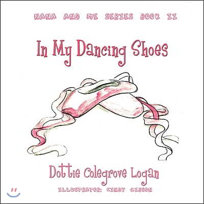 In My Dancing Shoes: Nana and Me Series Book Two