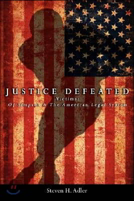 Justice Defeated: Victims: Oj Simpson and the American Legal System