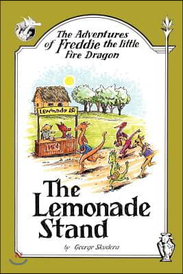 The Adventures of Freddie the Little Fire Dragon: The Lemonade Stand