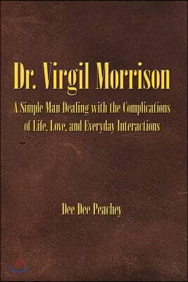 Dr. Virgil Morrison: A Simple Man Dealing with the Complications of Life, Love, and Everyday Interactions