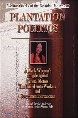 The Rosa Parks of the Disabled Movement: Plantation Politics and a Black Woman's Struggle Against GM, UAW and Government Bureaucrats