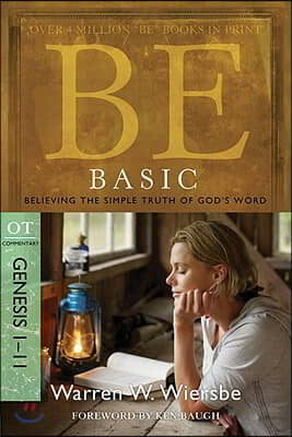 Be Basic: Believing the Simple Truth of God&#39;s Word, Genesis 1-11