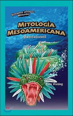 Mitologia Mesoamericana: Quetzalcoatl (Mesoamerican Mythology: Quetzalcoatl)