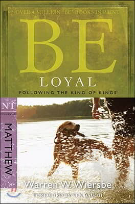 Be Loyal (Matthew): Following the King of Kings