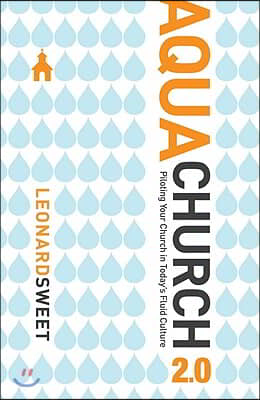 Aquachurch 2.0: Piloting Your Church in Today&#39;s Fluid Culture