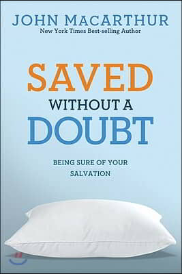 Saved Without a Doubt: Being Sure of Your Salvation