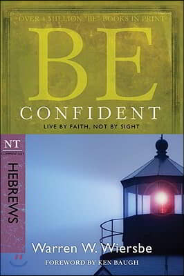 Be Confident (Hebrews): Live by Faith, Not by Sight