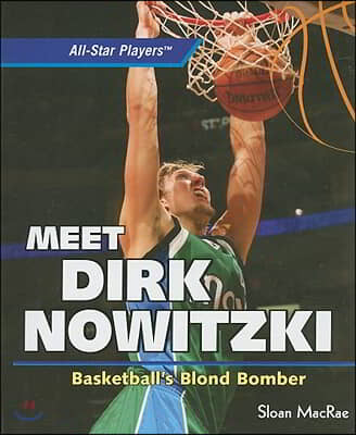 Meet Dirk Nowitzki: Basketball's Blond Bomber
