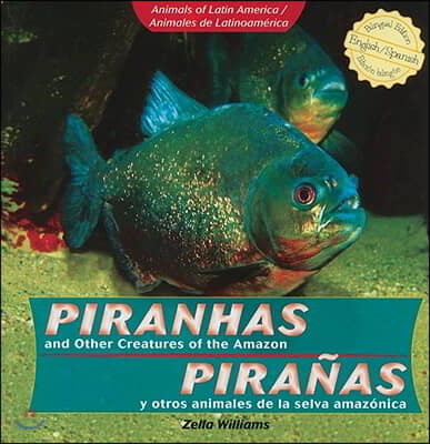 Piranhas and Other Creatures of the Amazon / Piranas Y Otros Animales de la Selva Amazonica